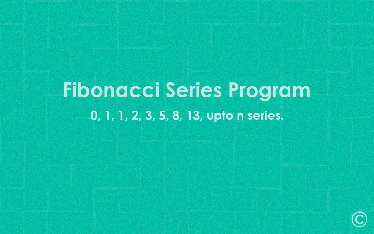 Fibonacci Series Program