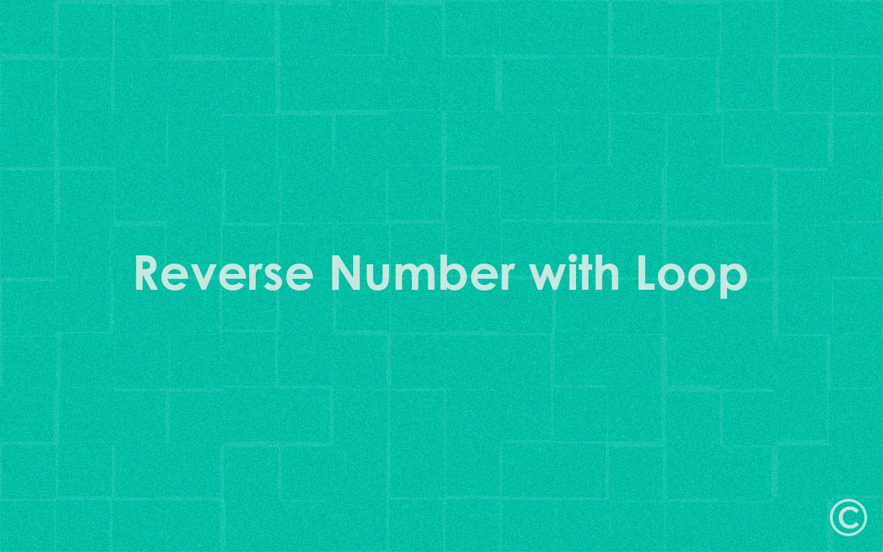 Reverse Number Program with Loop